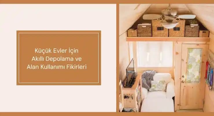 Küçük Evlerde Alan Verimliliği ve Fonksiyonelliği Artırma Yöntemleri