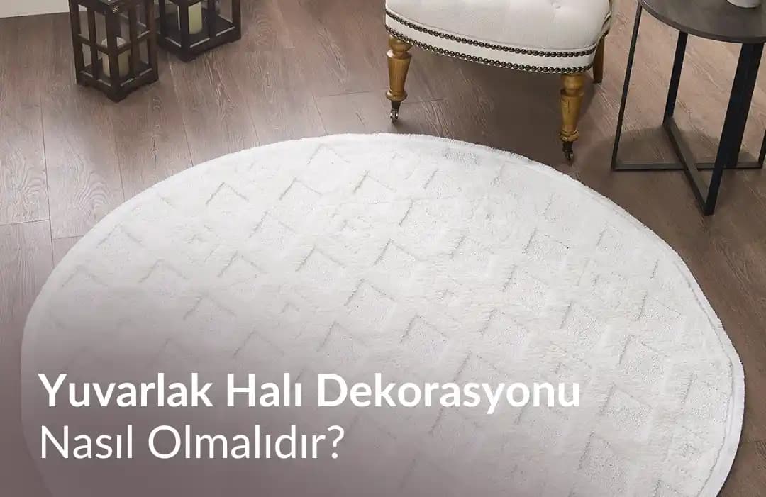 Yuvarlak Halılarla Ev Dekorasyonunda Modern ve Şık Dokunuşlar Yapın